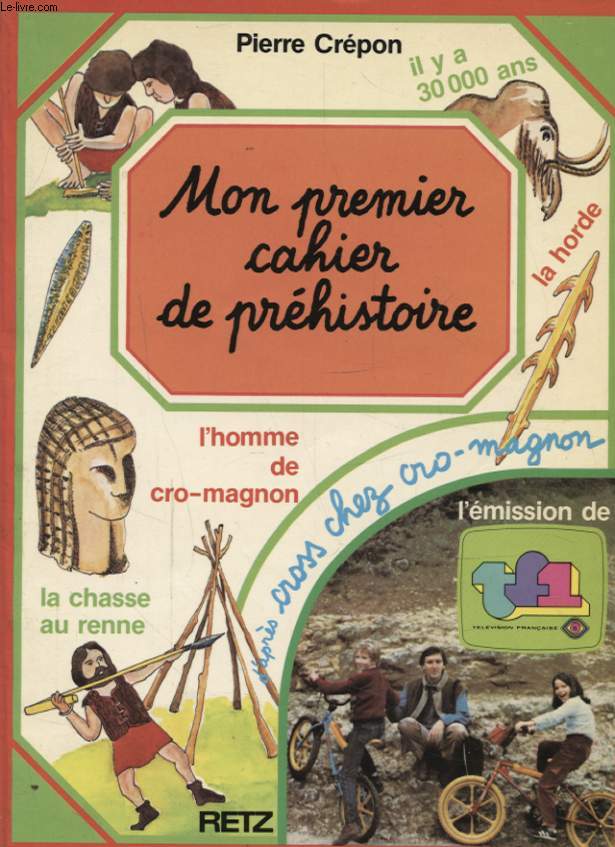MON PREMIER CAHIER DE PREHISTOIRE : L HOMME DE CRO MAGNON - LA CHASSE AU RENNE