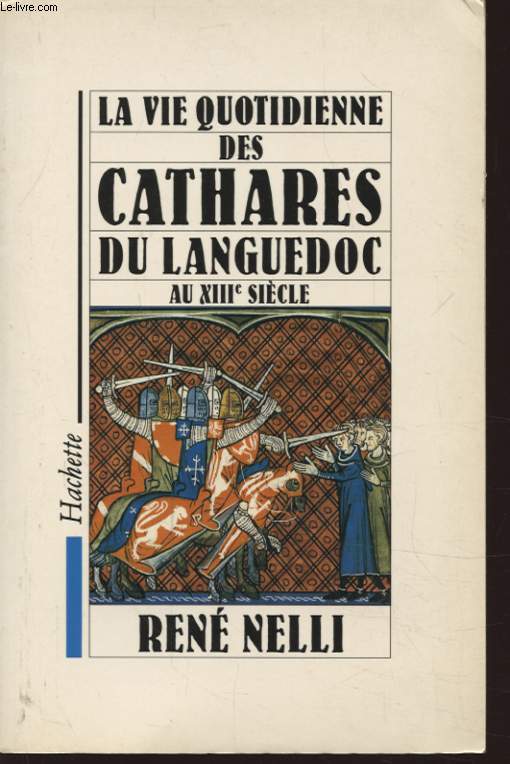 LA VIE QUOTIDIENNE DES CATHARES DU LANGUEDOC AU XIII SIECLE