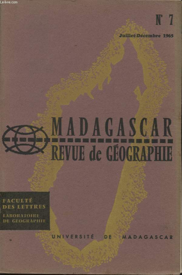 MADAGASCAR REVUE DE GEOGRAPHIE N7 : PROBLEMES GEOMORPHOLOGIQUES DE L EXTREME NORD DE MADAGASCAR / NOTES GEOMORPHOLOGIQUE MALGACHE LES FORMATIONS DETRITIQUES RECENTES DE LA SAVAZY ET DE LA SAKOA / LE ZOMA DE TANANARIVE / L AGE ABSOLU DE LA DISPARITION...