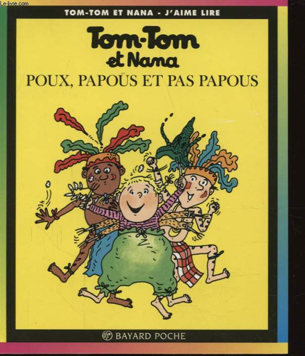 TOM TOM ET NANA : POUX PAPOUS ET PAPOUS