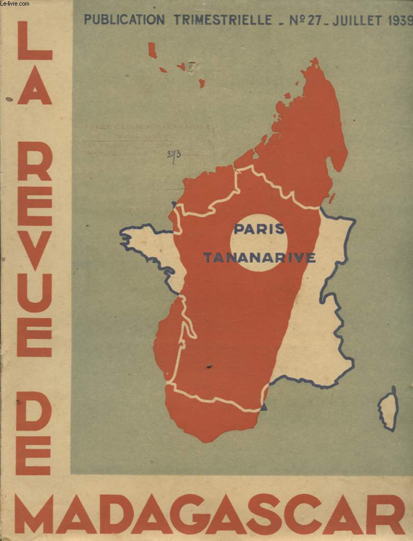 LA REVUE DE MADGASCAR N27 : LES SITES ET MONUMENTS NATURELS DE MADAGASCAR / REGIONS DE FIANARANTSOA DE TULEAR ET DE FORT DAUPHIN / LA POESIE MALGACHE D EXPRESSION FRANCAISE DE J. F. BEMANANJARA / L ECONOMIE MALGACHE EN 1939 / LA VIE MALGACHE LA VIE ....