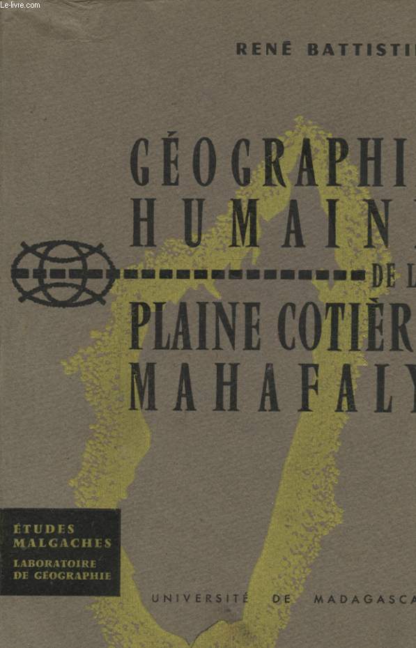 GEOGRAPHIE HUMAINE DE LA PLAINE COTIERE MAHAFALY Avec un envoi ddicac de l auteur.