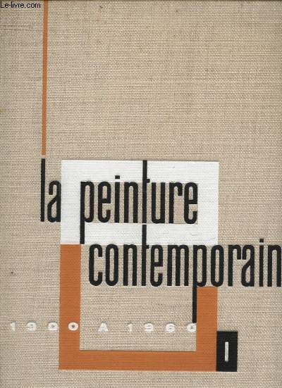 LA PEINTURE CONTEMPORAINE DE 1900 A 1960 TOME I