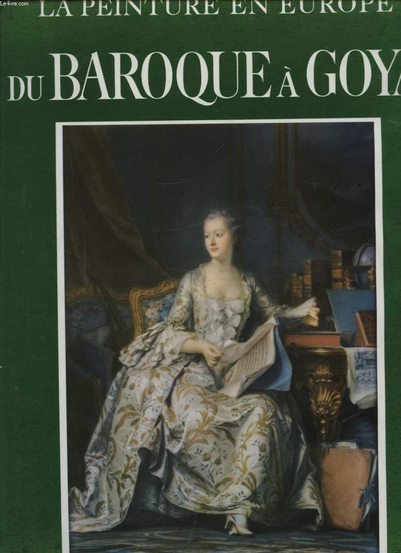 LA PEINTURE EUROPE DU BAROQUE A GOYA