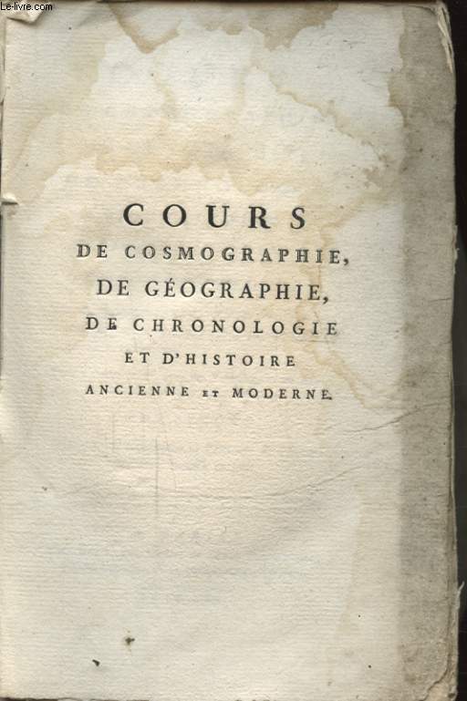 COURS DE COSMOGRAPHIE DE GEOGRAPHIE DE CHRONOLOGIE ET D HISTOIRE ANCIENNE ET MODERNE TOME SECOND