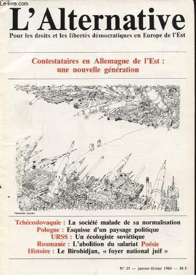 L ALTERNATIVE N25 : CONTESTATAIRE EN ALLEMAGNE DE L EST UNE NOUVELLE GENERATION / TCHECOSLOVAQUIE : LA SOCIETE MALADE DE SA NORMALISATION....