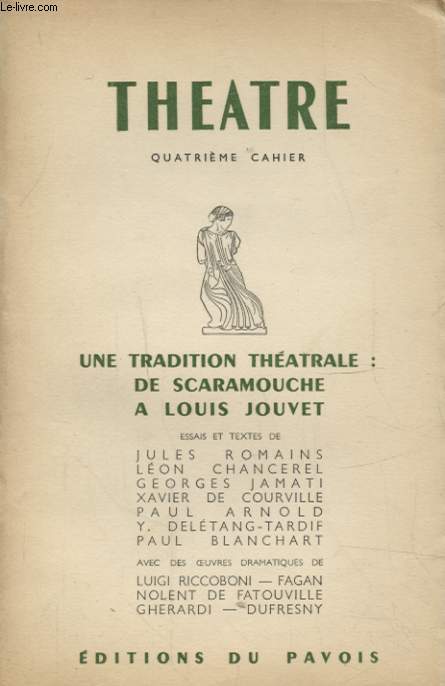 THEATRE QUATRIEME CAHIER : UNE TRADITION THEATRALE : DE SCARAMOUCHE A LOUIS JOUVET