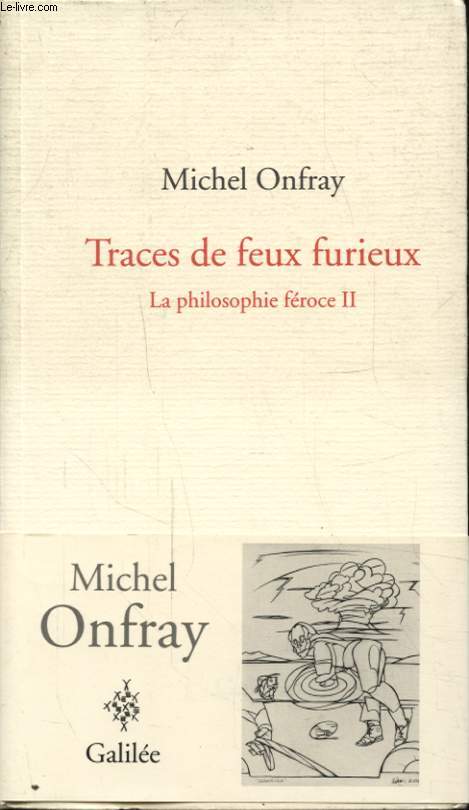 TRACES DE FEUX FURIEUX LA PHILOSOPHIE FEROCE II