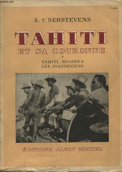 TAHITI ET SA COURONNE TOME 1 TAHITI MOOREA LES POLYNESIENS