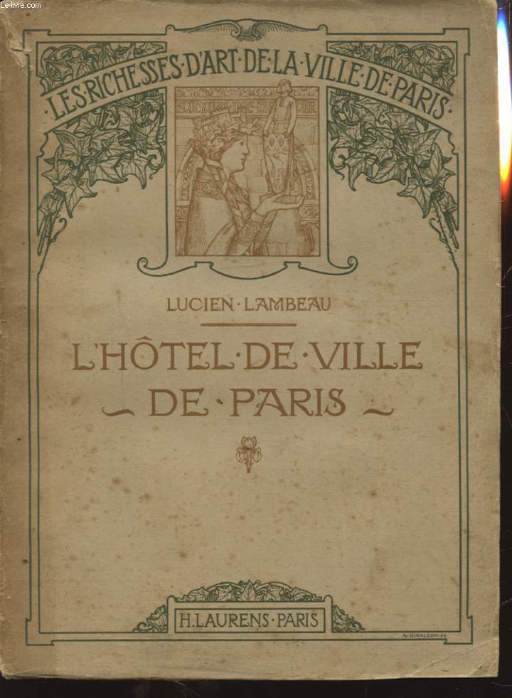 LES RICHESSES D ART DE LA VILLE DE PARIS : L HOTEL DE VILLE DE PARIS