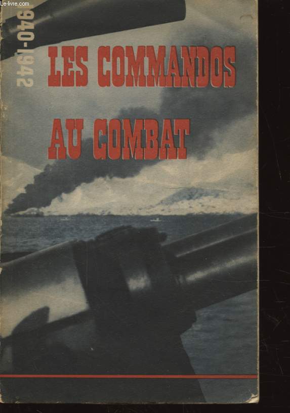LES COMMANDOS AU COMBAT 1940 - 1942