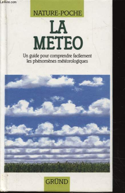 LA METEO UN GUIDE FACILE POUR COMPRENDRE FACILEMENT LES PHENOMENES METEOROLOGIQUES