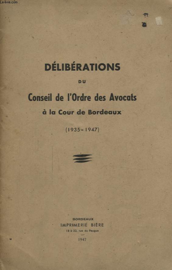 DELIBERATIONS DU CONSEIL DE L ORDRE DES AVOCATS A LA COUR DE BORDEAUX 1935 - 1947