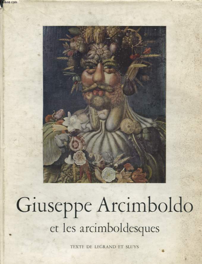 GIUSEPPE ARCIMBOLDO ET LES ARCIMBOLDESQUES