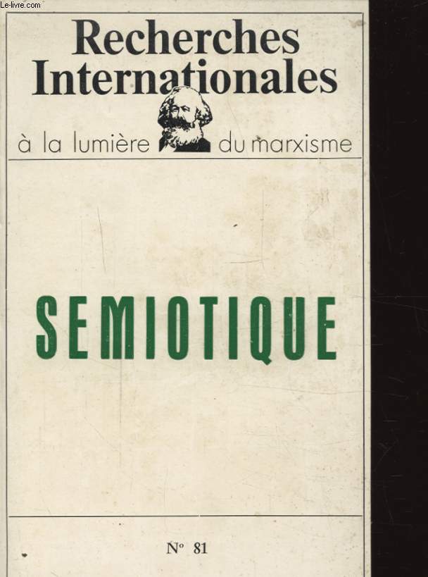 RECHERCHES INTERNATIONALES A LA LUMIERES DU MARXISME N 81 : SEMIOLOGIE