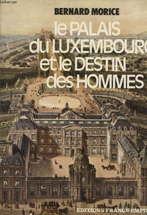 LE PALAIS DU LUXEMBOURG ET LE DESTIN DES HOMMES