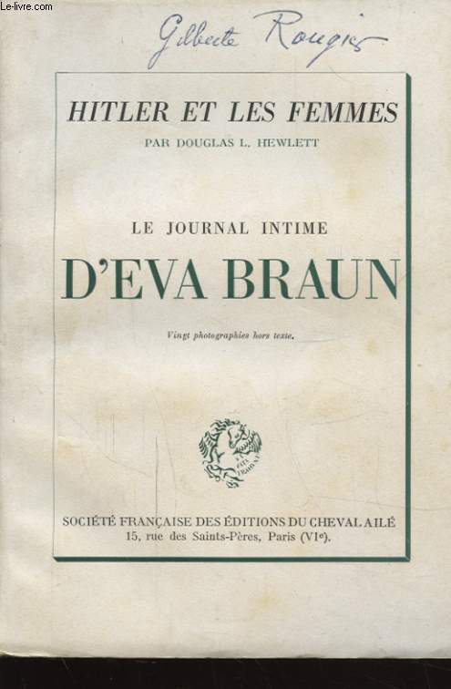 HITLER ET LES FEMMES : LE JOURNAL INTIME D EVA BRAUN