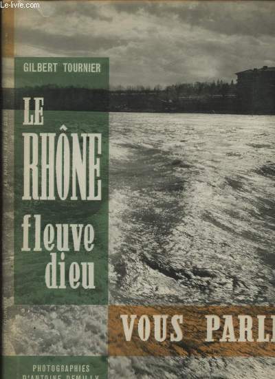 LE RHONE FLEUVE DIEU VOUS PARLE