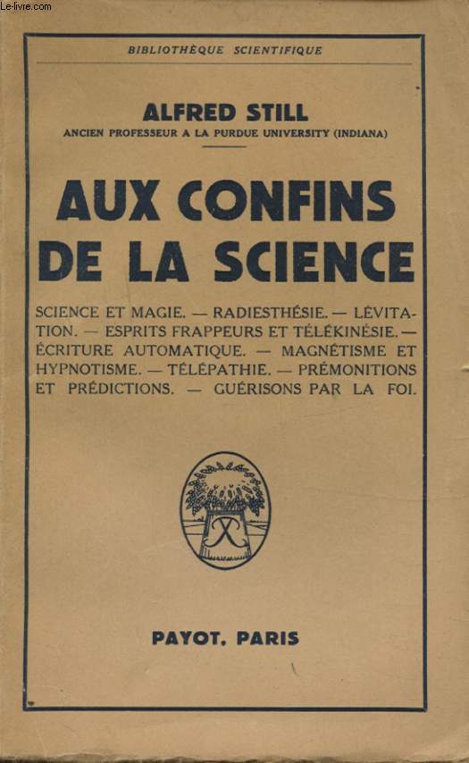 AUX CONFINS DE LA SCIENCES : SCIENCE ET MAGIE - RADIESTHESIE - LEVITATION - ESPRITS FRAPPEURS ET TELEKINESIE...