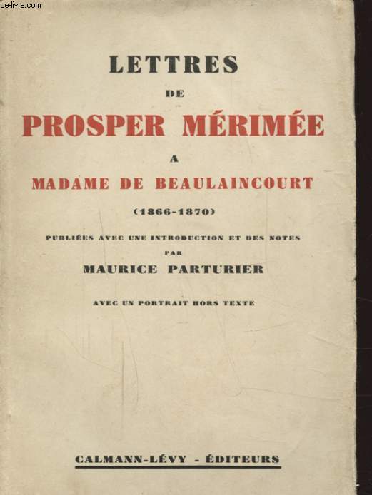 LETTRES DE PROSPER MERIMEE A MADAME BEAULAINCOURT