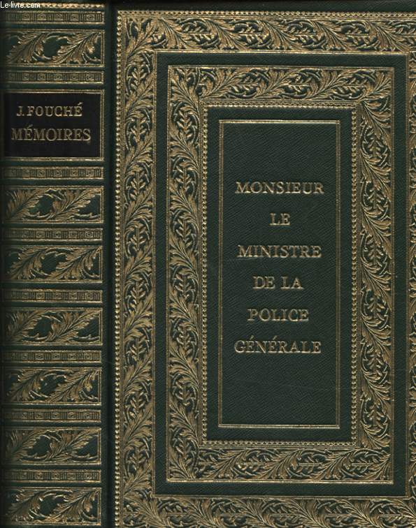 MEMOIRE COMPLETS ET AUTHENTIQUES DE JOSEPH FOUCHE DUC D OTRANTE MINISTRE DE LA POLICE GENERALE