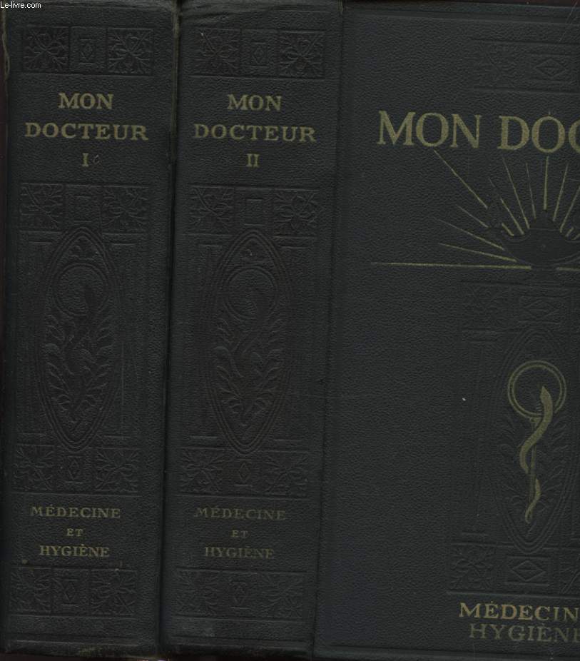 MON DOCTEUR : ENCYCLOPEDIE MODERNE DE MEDECINE ET D HYGIENE EN 2 TOMES