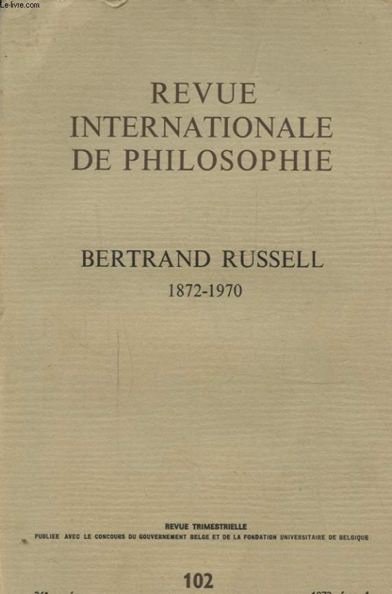 REVUE INTERNATIONALE DE PHILOSOPHIE N102 26e ANNEE FASC. 4 : BERTRAND RUSSELL 1872 - 1970