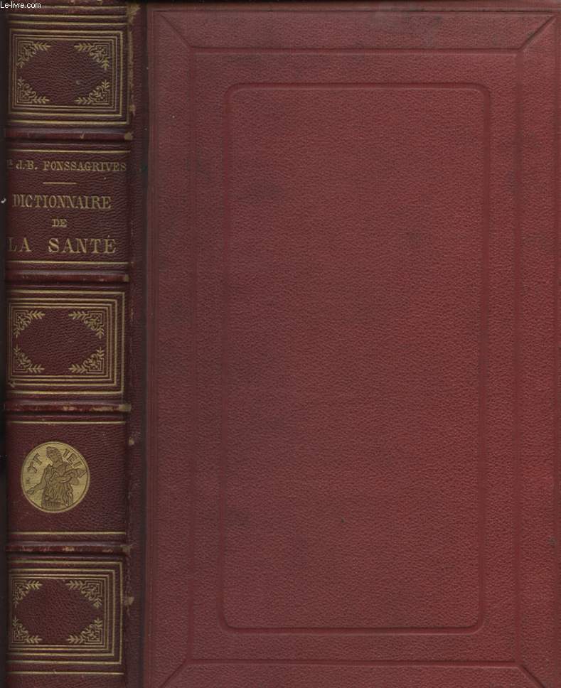 DICTIONNAIRE DE LA SANTE OU REPERTOIRE D HYGIENE PRATIQUE A L USAGE DES FAMILLES ET DES ECOLES