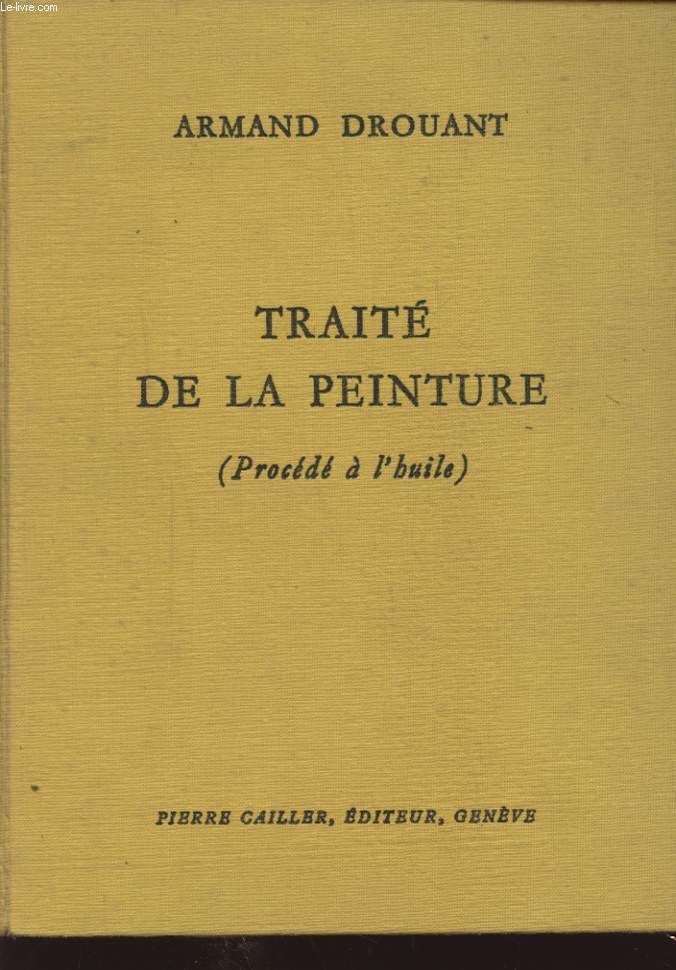 TRAITE DE LA PEINTURE ( PROCEDE A L HUILE )