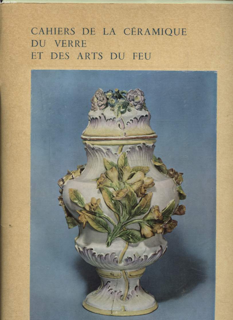 CAHIERS DE LA CERAMIQUE DU VERRE ET DES ARTS DU FEU N40 : FABRICATIONS ACTUELLES DE LA MANUFACTURE NATIONALE DE SEVRES