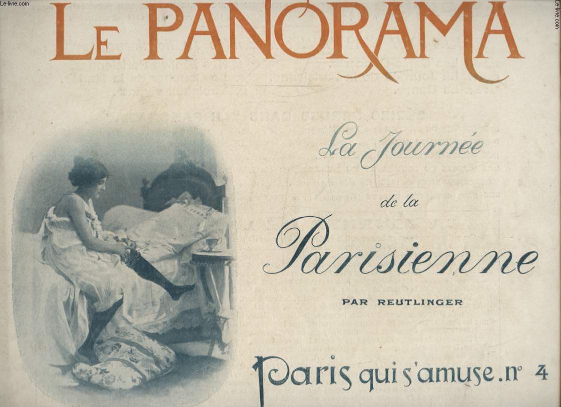 LE PANORAMA PARIS QUI S AMUSE N4 : LA JOURNEE DE LA PARISIENNE PAR REUTLINGER