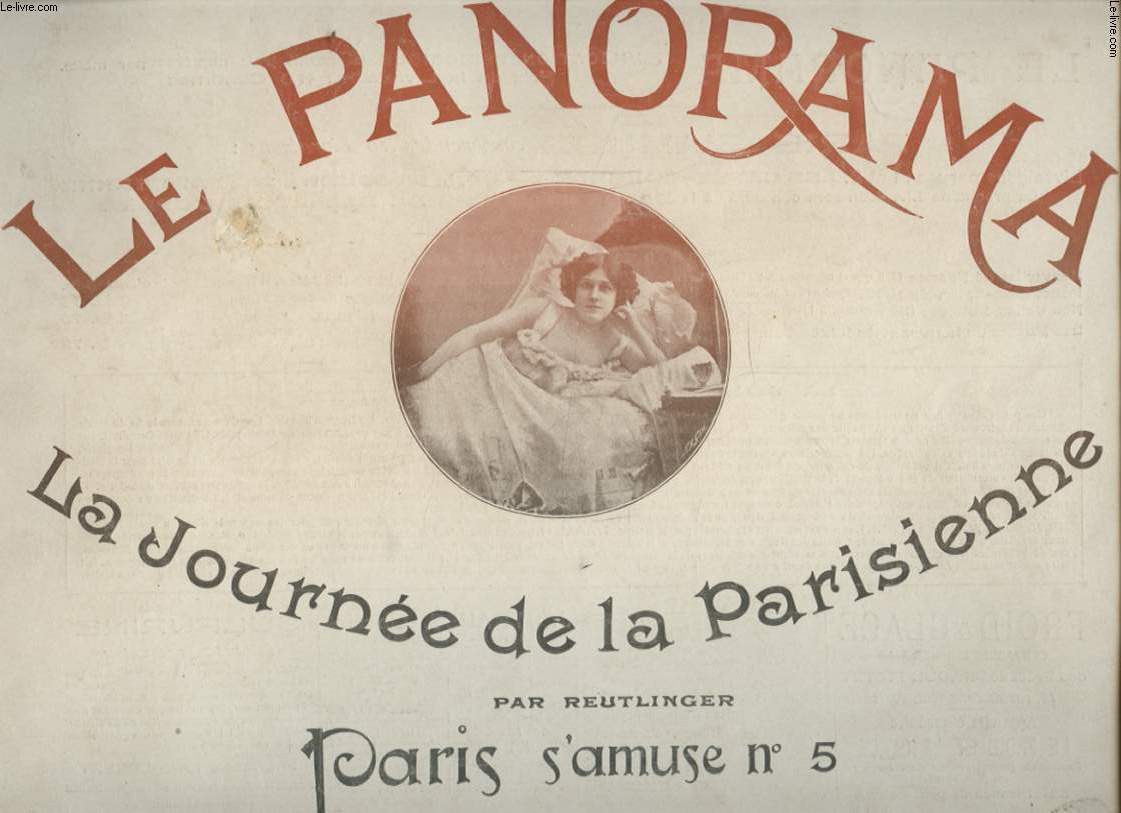 LE PANORAMA PARIS QUI S AMUSE N5 : LA JOURNEE DE LA PARISIENNE PAR REUTLINGER