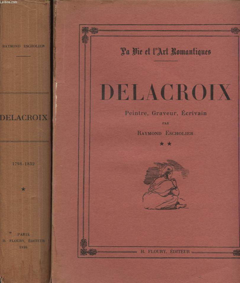 LA VIE ET L ART ROMANTIQUE : DELACROIX PEINTRE GRAVEUR ECRIVAIN EN 2 VOLUMES