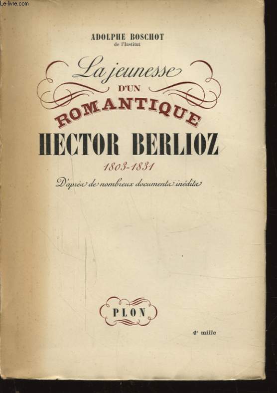 LA JEUNESSE D UN ROMANTIQUE HECTOR BERLIOZ 1803 - 1831