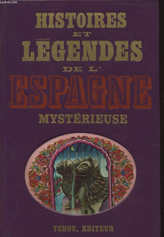 HISTOIRES ET LEGENDES DE L ESPAGNE MYSTERIEUSE