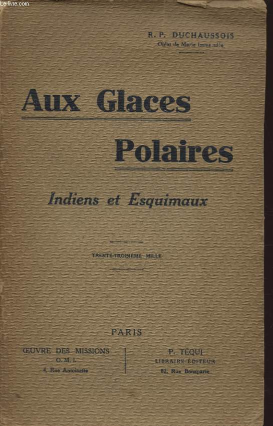 AUX GLACES POLAIRES : INDIENS ET ESQUIMAUX