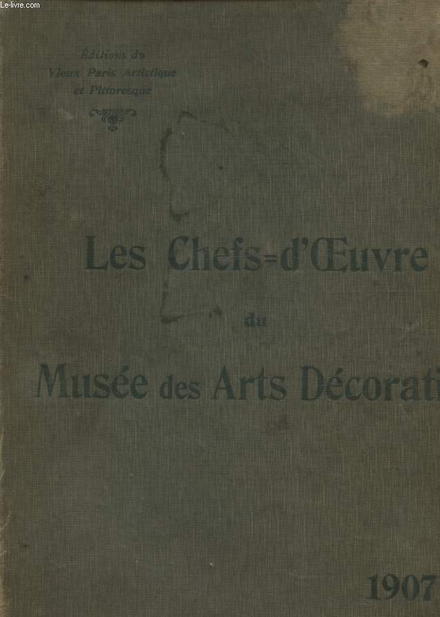 LES CHEFS D OEUVRE DU MUSEE DES ARTS DECORATIFS