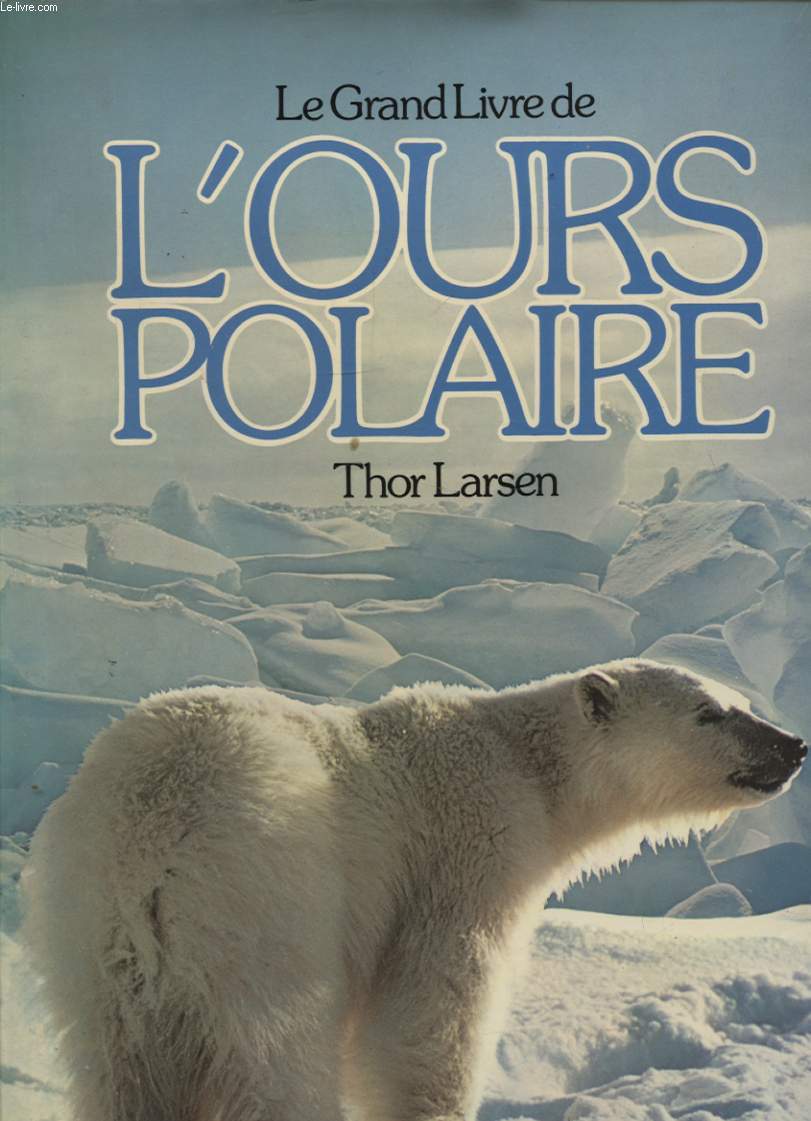 LE GRAND LIVRE DE L OURS POLAIRE