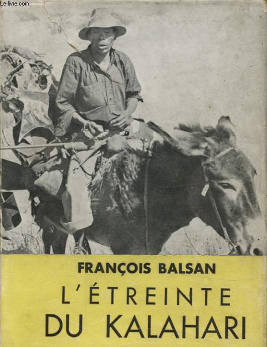 L ETREINTE DU KALAHARI PREMIERE EXPEDITION FRANCAISE AU DESERT ROUGE