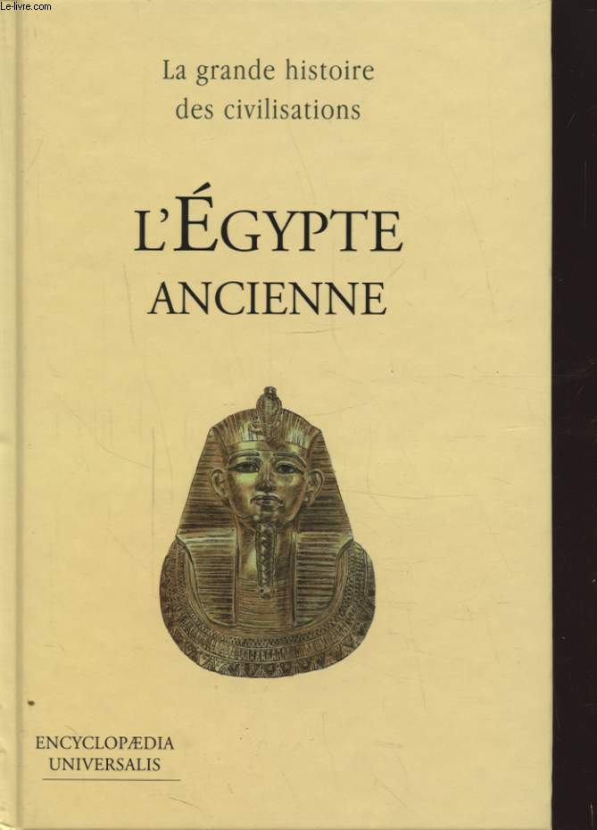 LA GRANDE HISTOIRE DES CIVILISATIONS : L EGYPTE ANCIENNE