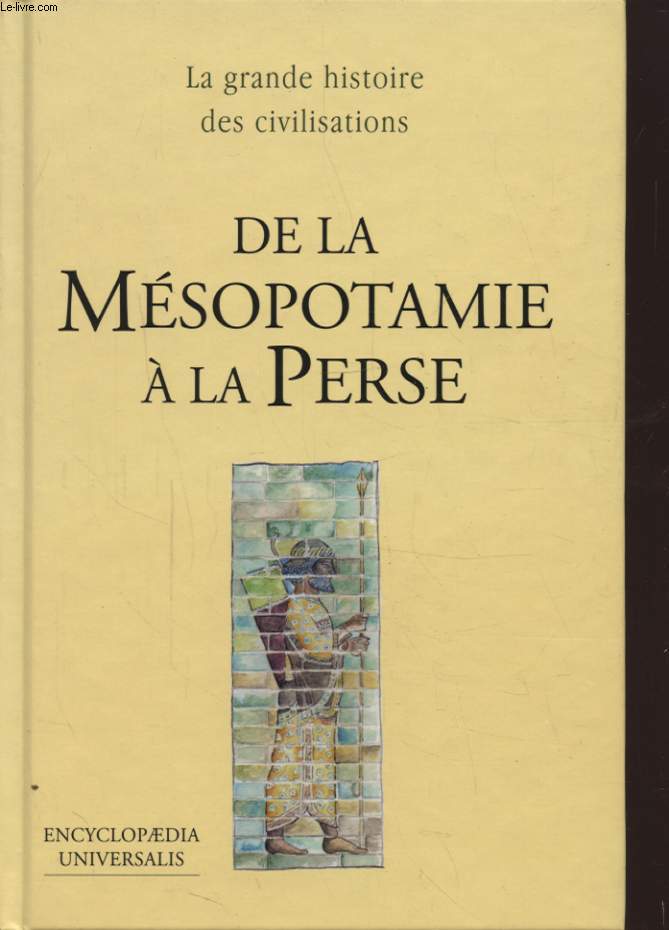 LA GRANDE HISTOIRE DES CIVILISATIONS : DE LA MESOPOTAMIE A LA PERSE