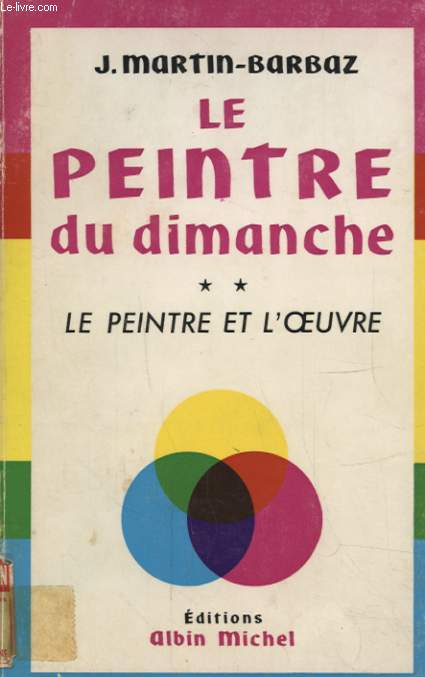 LE PEINTURE DU DIMANCHE TOME 2 LE PEINTRE ET L OEUVRE