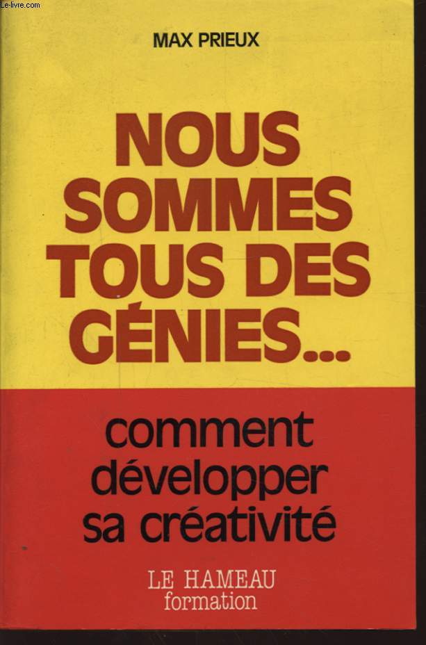 NOUS SOMMES TOUS DES GENIES...COMMENT DEVELOPPER SA CREATIVITE