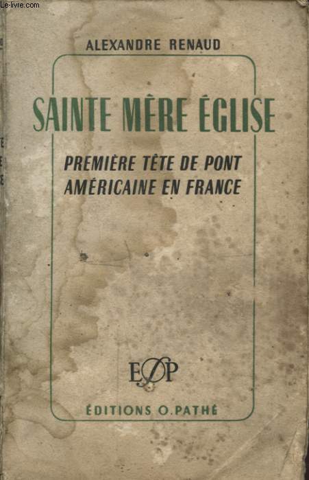 SAINTE MERE EGLISE PREMIERE TETE DE PONT AMERICAINE EN FRANCE