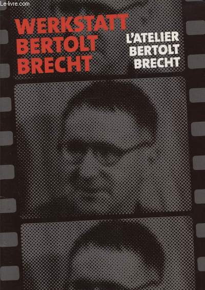WERKSTATT BERTOLT BRECHT : L ATELIER BERTOLT BRECHT - LES MYSTERE D UN SALON DE COIFFURE / HOMME POUR HOMME / VENTRES GLACES / FILMS PRIVES / L OPERA DE QUAT SOUS / LA VIE DE GALILEE...