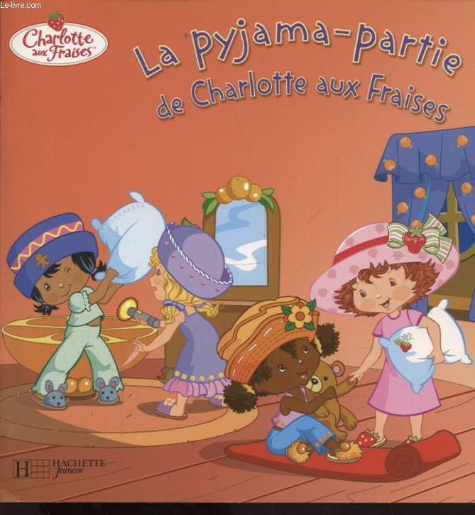 LA PYJAMA PARTIE DE CHARLOTTE AUX FRAISES