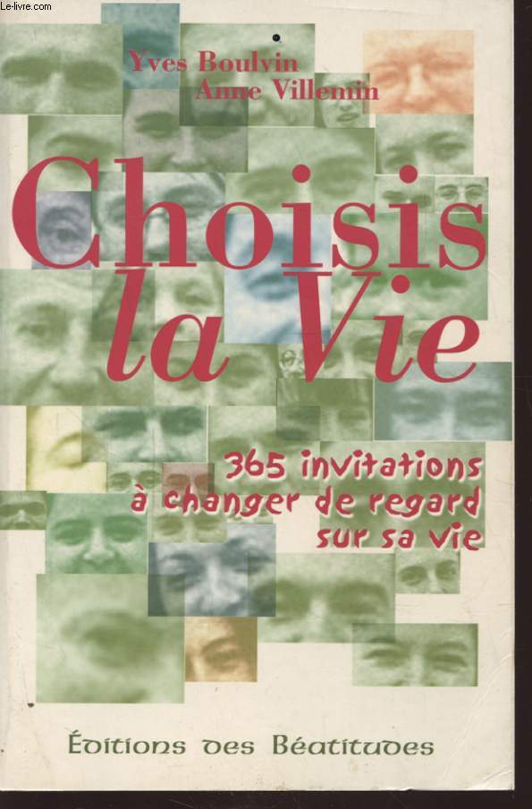 CHOISIS LA VIE 365 INVITATIONS A CHANGER DE REGARD SUR SA VIE