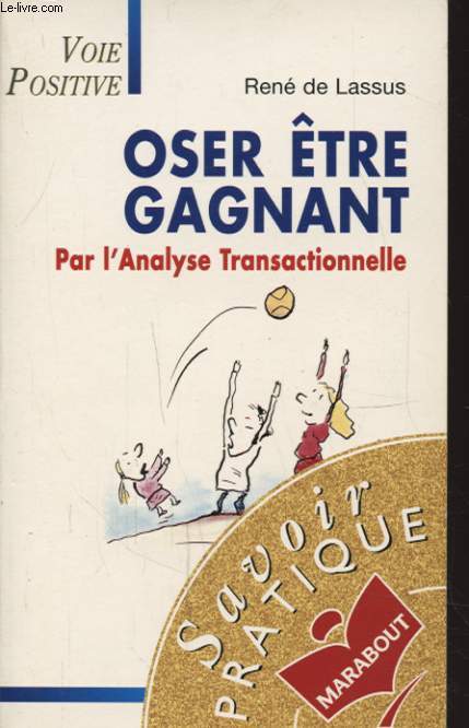 OSER ETRE GAGNANT PAR L ANALYSE TRANSACTIONNELLE