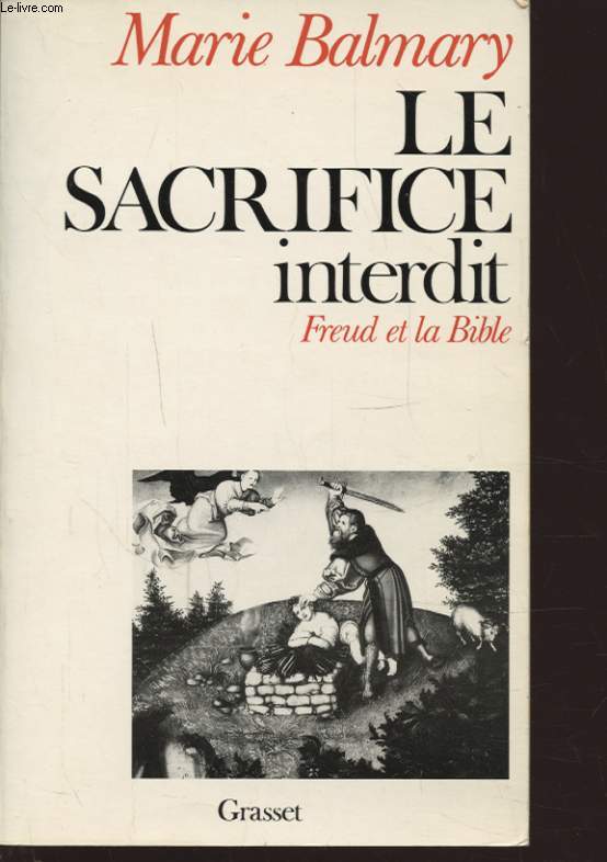 LE SACRIFICE INTERDIT FREUD ET LA BIBLE