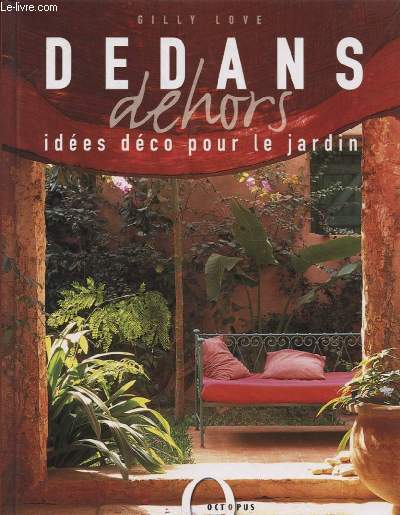 DEDANS DEHORS IDEES DECO POUR LE JARDIN